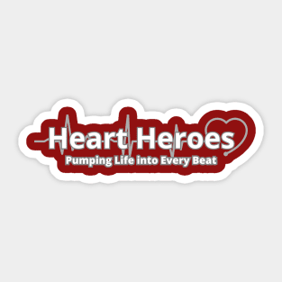 Heart Heroes Pumping Life into Every Beat Sticker